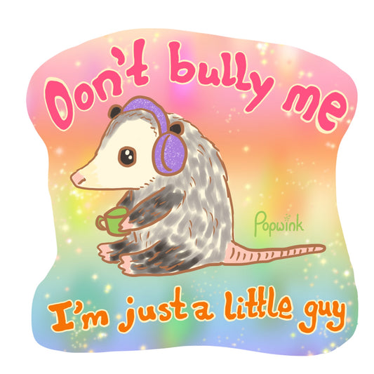 Don't Bully Me, I'm Just A Little Guy Cute Autistic Opossum rainbow sticker